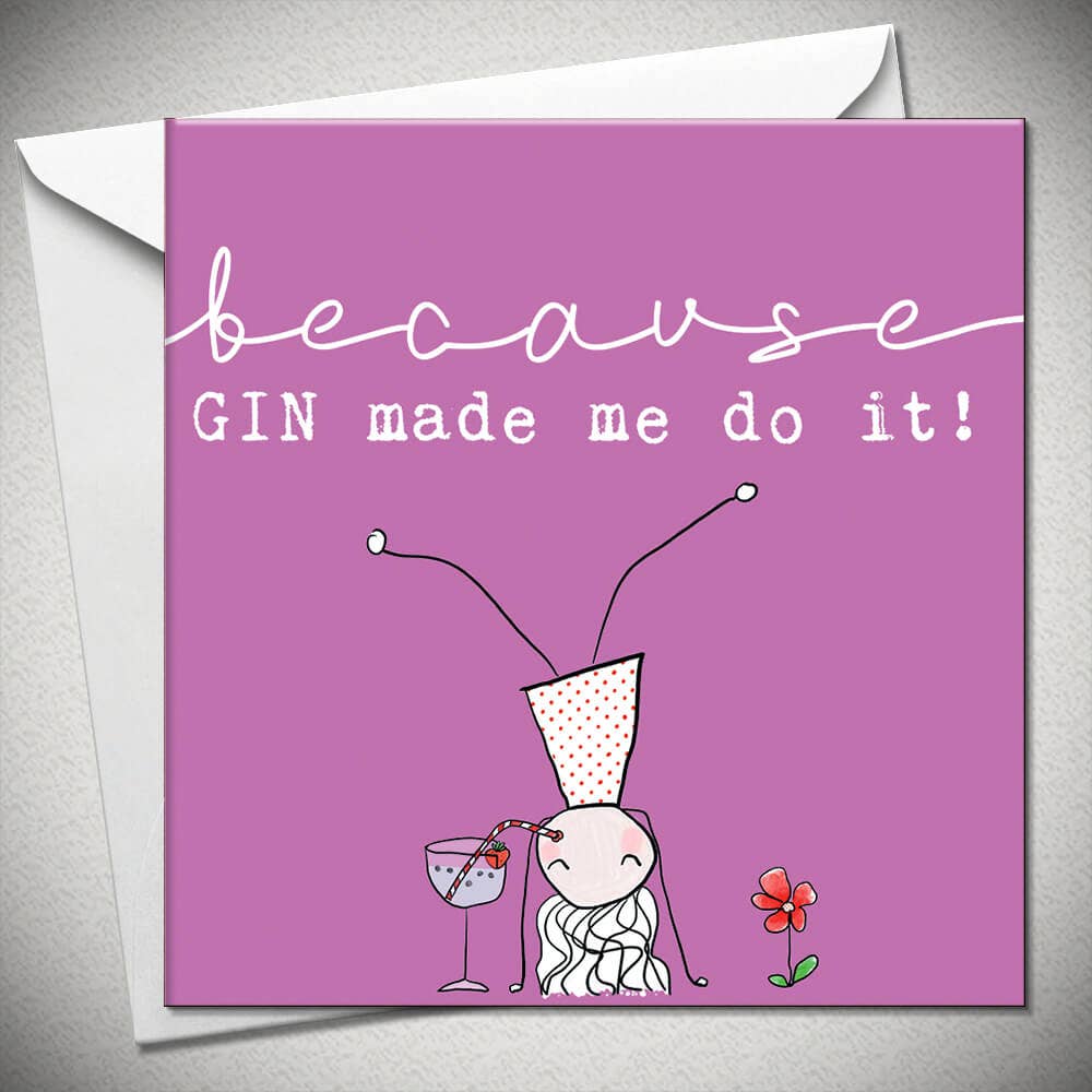 Because Gin Made Me Do It!