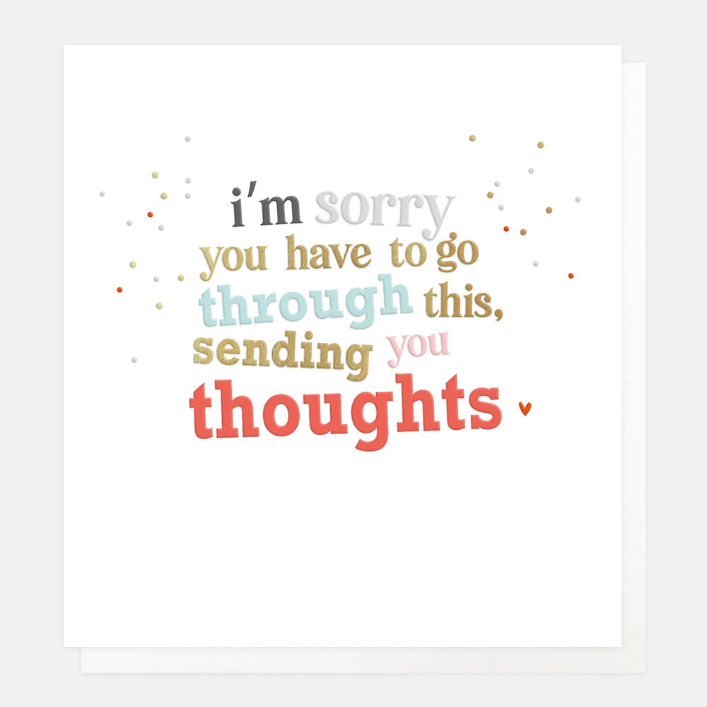 Sorry You Have To Go Through This