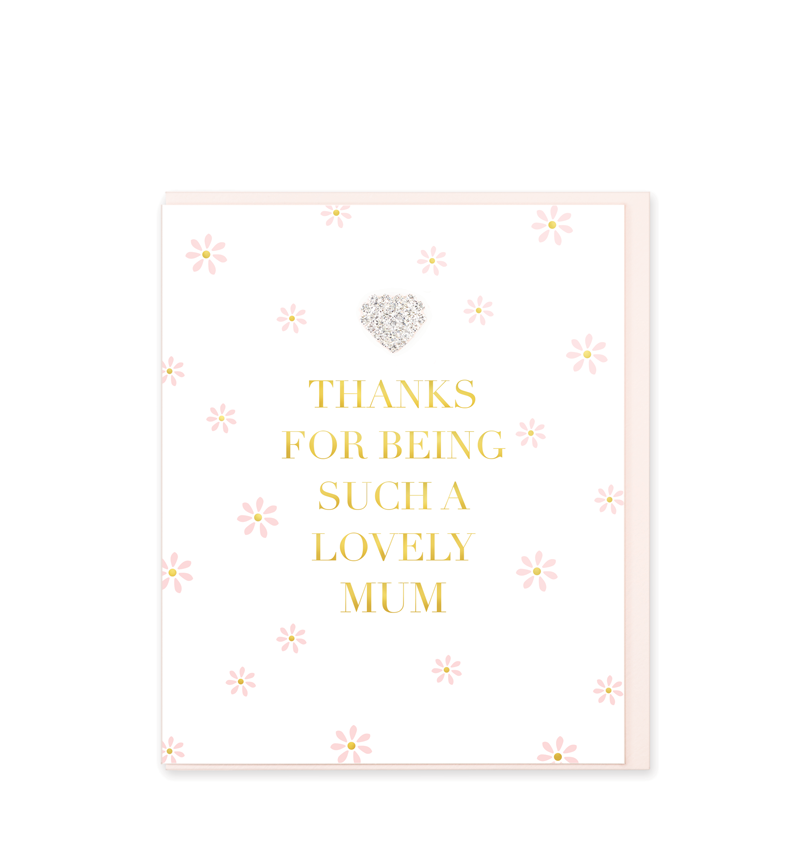Thanks For Being Such A Lovely Mum