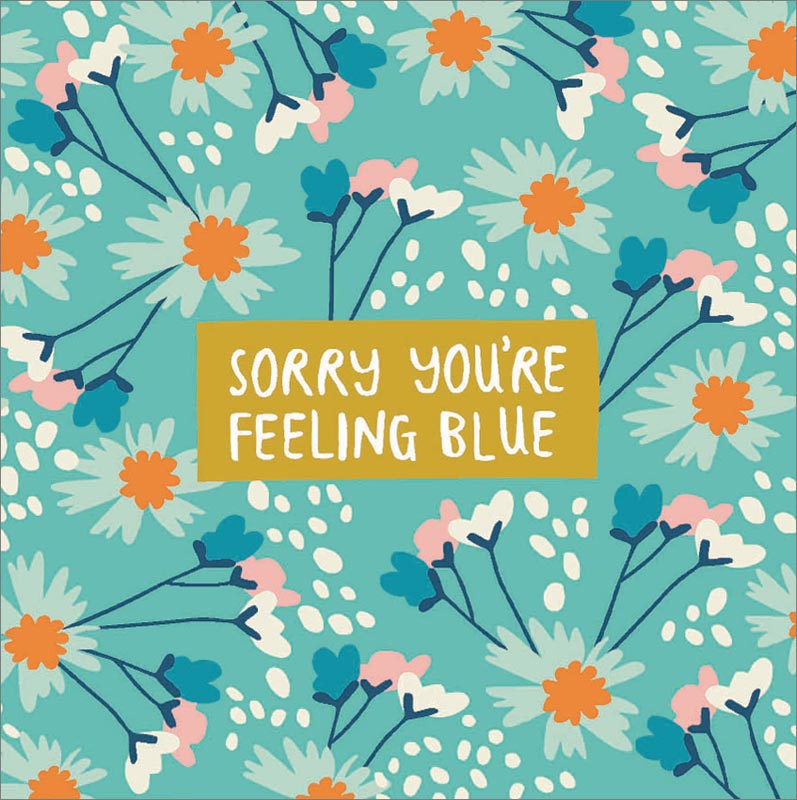 Sorry You're Feeling Blue