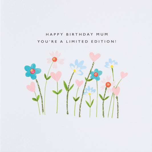 Happy Birthday Mum- You Are A Limited Edition!