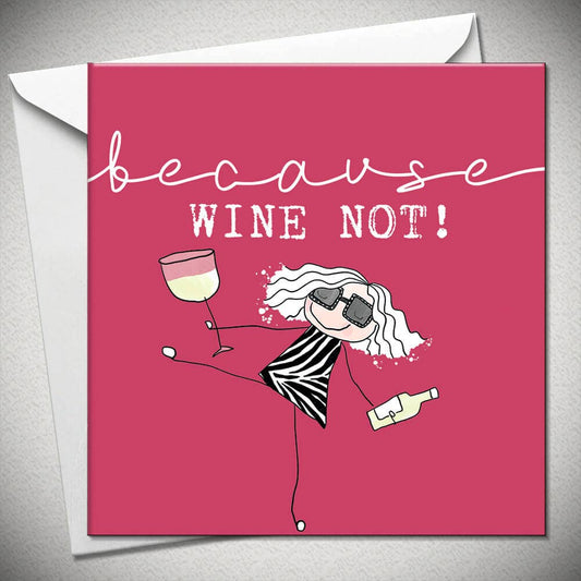 Because Wine Not!