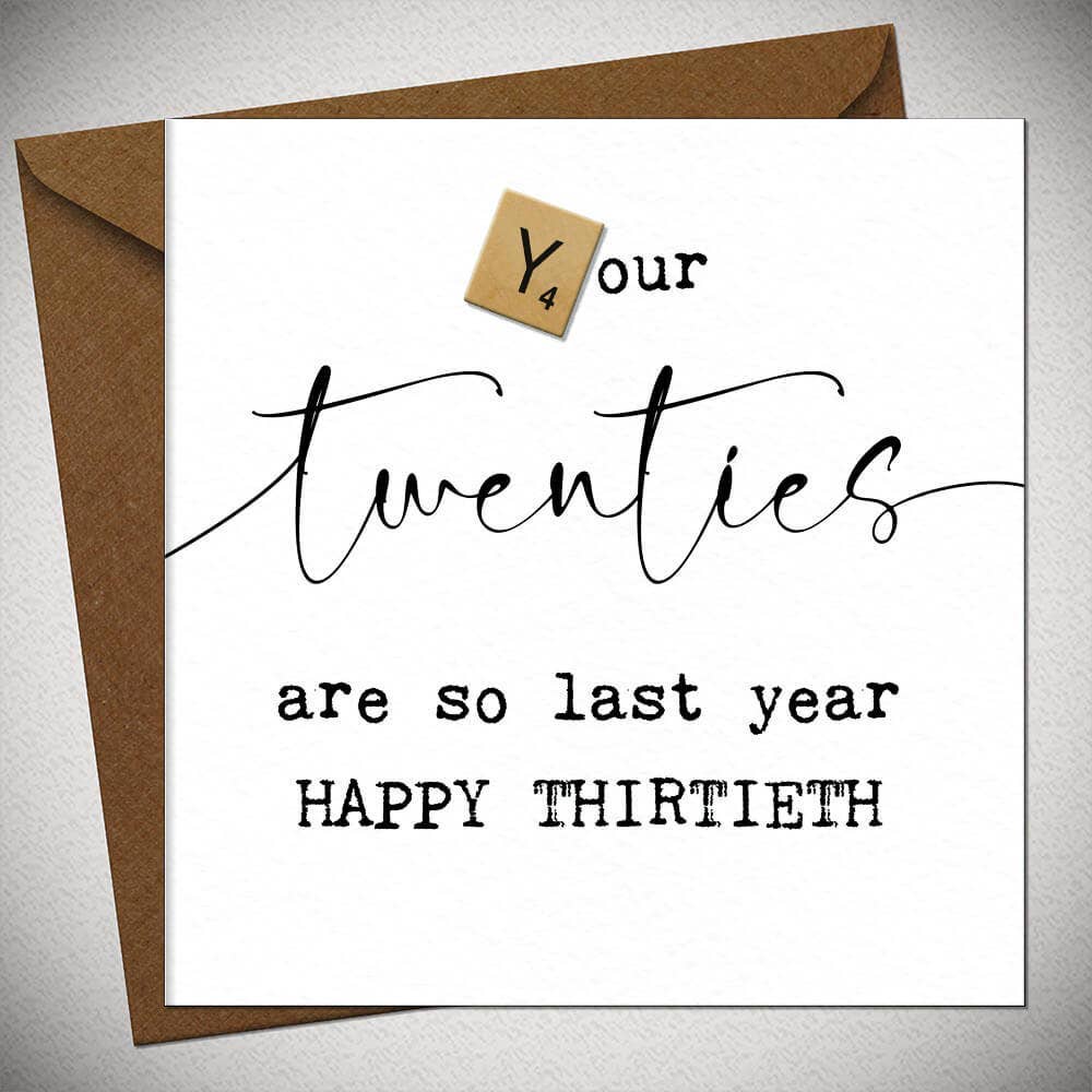 Your Twenties Are So Last Year Happy Birthday