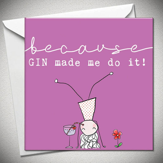 Because Gin Made Me Do It!