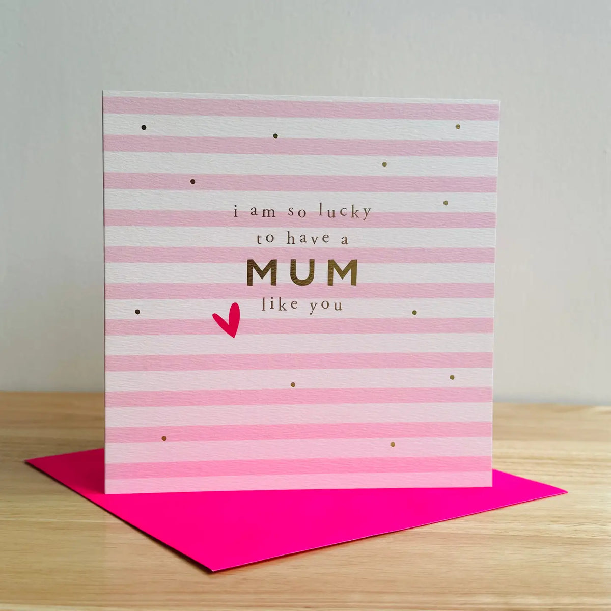 Lucky to Have a Mum Like You