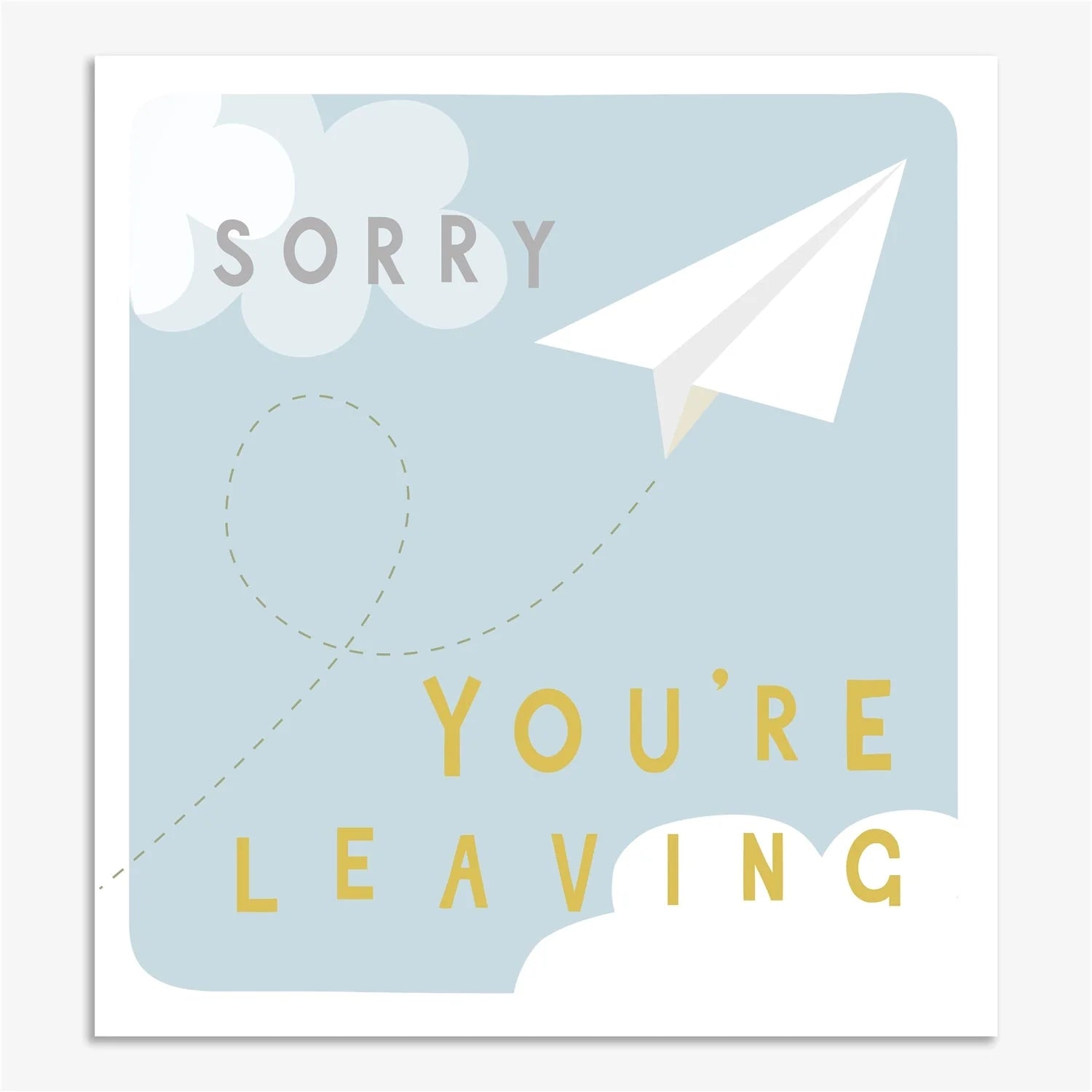 SORRY YOURE LEAVING