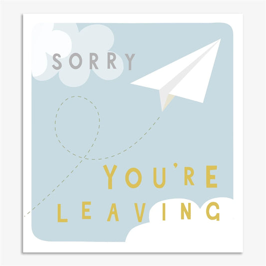 SORRY YOURE LEAVING