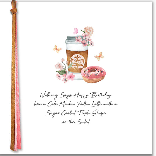 RIBBONS AND ROSES - Nothing Says Happy Birthday Like A Café Mocca Vodka