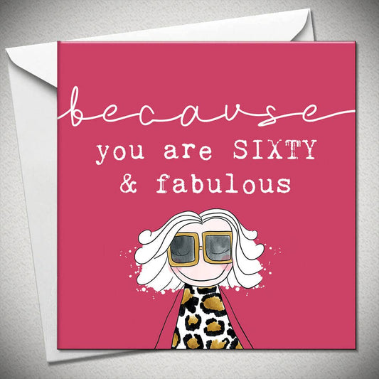 Age 60 Because You Are Sixty & Fabulous