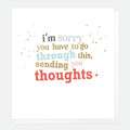 Sorry You Have To Go Through This