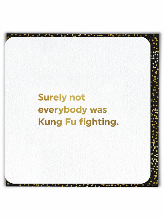 KUNG FU FIGHTING (GOLD FOILED) BIRTHDAY CARD